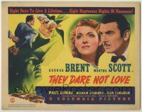 1k490 THEY DARE NOT LOVE TC '41 George Brent & Martha Scott have 8 rapturous nights of romance!