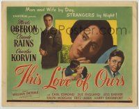 1k492 THIS LOVE OF OURS TC '45 Charles Korvin, Merle Oberon, man & wife by day, strangers by night!