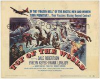 1k509 TOP OF THE WORLD TC '55 Dale Robertson & Evelyn Keyes in the frozen hell of the Arctic!