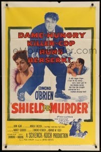 1t733 SHIELD FOR MURDER 1sh '54 Edmond O'Brien is a dame-hungry killer-cop running berserk!