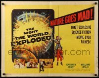 1z022 NIGHT THE WORLD EXPLODED 1/2sh '57 nature goes mad, most explosive sci-fi movie ever filmed!