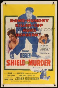 2b767 SHIELD FOR MURDER 1sh '54 Edmond O'Brien is a dame-hungry killer-cop running berserk!