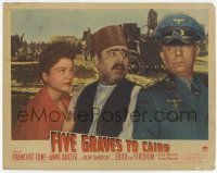 2d215 FIVE GRAVES TO CAIRO LC #5 '43 c/u of Nazi Erich von Stroheim, Anne Baxter & Akim Tamiroff!
