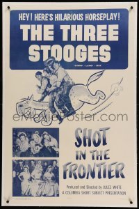 3a398 SHOT IN THE FRONTIER linen 1sh '54 Three Stooges Moe, Larry & Shemp, hilarious horseplay!