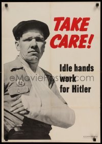 3k159 TAKE CARE IDLE HANDS WORK FOR HITLER 20x29 WWII war poster '42 WWII, safety first!