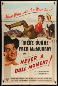 3p568 NEVER A DULL MOMENT 1sh '50 Irene Dunne, Fred MacMurray, how wild can the West be?