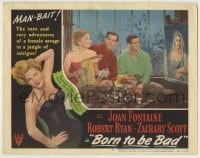 3x577 BORN TO BE BAD LC #4 '50 Nicholas Ray, Robert Ryan, Joan Fontaine, Mel Ferrer!