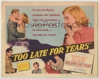 3x472 TOO LATE FOR TEARS TC '49 it was too late to go back when Lizabeth Scott learned what she did