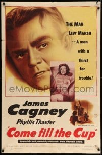 4j169 COME FILL THE CUP 1sh '51 alcoholic James Cagney had a thirst for trouble & a woman's love!