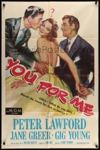 4j990 YOU FOR ME 1sh '52 should pretty Jane Greer marry Peter Lawford or Gig Young, money or love?