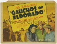 4s163 GAUCHOS OF EL DORADO TC '41 3 Mesquiteers - Tom Tyler, Bob Steele, and Rufe Davis!