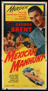 4w723 MEXICAN MANHUNT 3sh '53 cool artwork of George Brent with gun & car chase over the border!