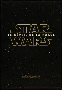 4z512 FORCE AWAKENS int'l French language teaser DS 1sh '15 Star Wars: Episode VII, title design!