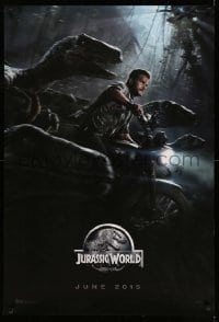 4z742 JURASSIC WORLD teaser DS 1sh '15 Jurassic Park, Chris Pratt on motorcycle w/trained raptors!