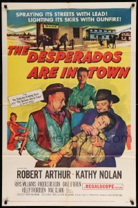 5t230 DESPERADOS ARE IN TOWN 1sh '56 Robert Arthur, Kathy Nolan, spraying its streets with lead!