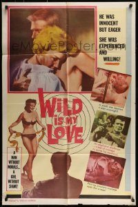 6f965 WILD IS MY LOVE 1sh '63 William Mishkin, pent up passions explode upon the screen!