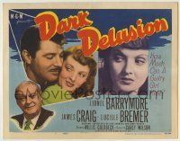 6r064 DARK DELUSION TC '47 Lionel Barrymore, James Craig, how much can guilty Lucille Bremer hide!