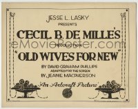 6r743 OLD WIVES FOR NEW TC 1918 directed by Cecil B. DeMille, screenplay by Jeanie Macpherson!