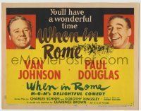 6r335 WHEN IN ROME TC '52 Van Johnson & Paul Douglas in MGM's delightful comedy!