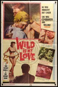 6t978 WILD IS MY LOVE 1sh '63 William Mishkin, pent up passions explode upon the screen!