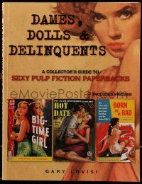 6x292 DAMES, DOLLS & DELINQUENTS softcover book '09 collector's guide to sexy pulp fiction books!