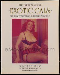 6x294 GOLDEN AGE OF EXOTIC GALS softcover book '82 Sultry Strippers & Fetish Models, Bettie Page!