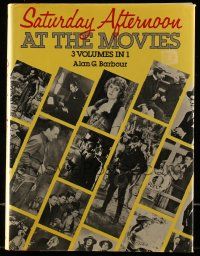 6x248 SATURDAY AFTERNOON AT THE MOVIES hardcover book '86 Alan G. Barbour's illustrated history!