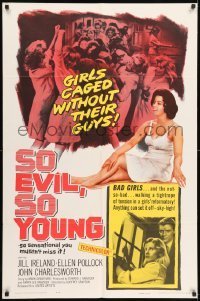7b777 SO EVIL, SO YOUNG 1sh 1961 caged bad girls without their guys alone in a girls' reformatory!