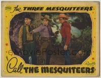 7c148 CALL THE MESQUITEERS LC 1938 Three Mesquiteers Bob Livingston, Ray Corrigan & Max Terhune!