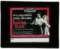7d319 FIGHTING TRAIL glass slide 1917 most marvelous melodramatic play serial of the Great Outdoors!