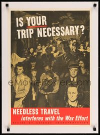 7p169 IS YOUR TRIP NECESSARY linen 16x23 WWII war poster 1943 needless travel interferes with war!
