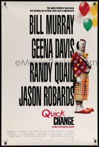 7w790 QUICK CHANGE advance 1sh 1990 Geena Davis, Randy Quaid, Bill Murray as sad clown!