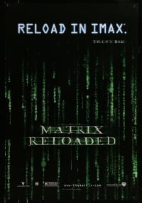8c609 MATRIX RELOADED IMAX teaser DS 1sh 2003 Wachowski Bros sci-fi thriller, reload in IMAX!