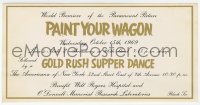 8x011 PAINT YOUR WAGON 4x8 ticket 1969 the New York world premiere followed by supper dance!