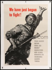 9j053 WE HAVE JUST BEGUN TO FIGHT linen 29x40 WWII war poster 1943 great artwork of U.S. soldier!