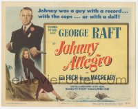 9z428 JOHNNY ALLEGRO TC 1949 George Raft had a recrod with the cops, or with sexy doll Nina Foch!