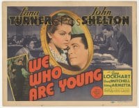 9z943 WE WHO ARE YOUNG TC 1940 new father Grady Sutton with young Lana Turner & John Shelton!