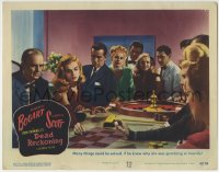 1r461 DEAD RECKONING LC #4 1947 Humphrey Bogart wonders why Lizabeth Scott gambles so much!