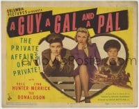 1r107 GUY, A GAL & A PAL TC 1945 Ross Hunter, Lynn Merrick, the private affairs of a Private!