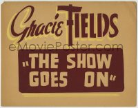 1r238 SHOW GOES ON local theater Canadian TC R1940s Gracie Fields, her credit and the title only!