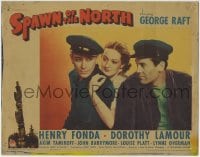 1r842 SPAWN OF THE NORTH LC 1938 great close up of George Raft, Henry Fonda & Dorothy Lamour!