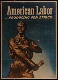 1z068 AMERICAN LABOR PRODUCING FOR ATTACK 20x28 WWII war poster 1943 image of statue of worker!