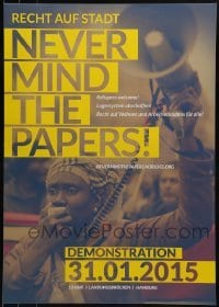 2d957 NEVER MIND THE PAPERS 17x24 German special poster 2015 Hamburg Germany refugee protest