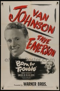 2f611 MURDER IN THE BIG HOUSE 1sh R1945 Van Johnson, Faye Emerson, Born for Trouble!