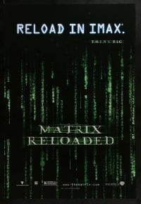 2k596 MATRIX RELOADED IMAX teaser DS 1sh 2003 Wachowski Bros sci-fi thriller, reload in IMAX!