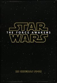 2x075 FORCE AWAKENS int'l teaser DS 1sh 2015 Star Wars: Episode VII, classic title, in cinemas soon!