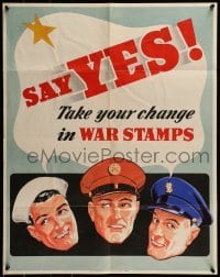 2z064 SAY YES TAKE YOUR CHANGE IN WAR STAMPS 22x28 WWII war poster 1942 sailor, soldier and Marine!