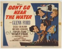 3c065 DON'T GO NEAR THE WATER TC 1957 cool Jacques Kapralik art of Glenn Ford & stars on ship!
