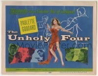 3c220 UNHOLY FOUR TC 1954 great art of sexy Paulette Goddard trapped in a web of intrigue!