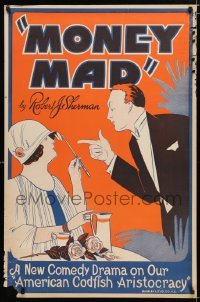 3k194 MONEY MAD stage poster 1920s a new comedy drama on our American Codfish Aristocracy!